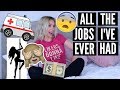 ALL THE JOBS I'VE EVER HAD