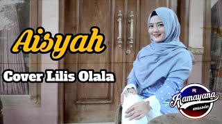 Aisyah -cover LILIS OLALA [ RAMAYANA MUSIC  Video Clip ]