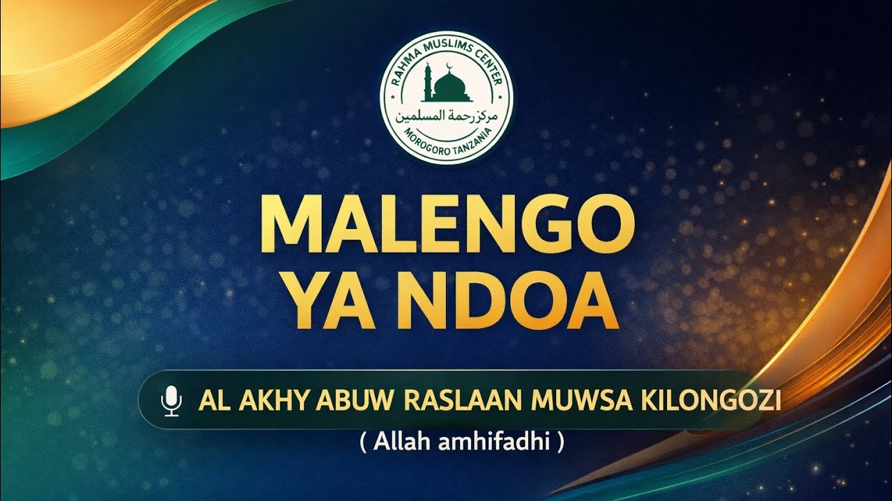 MALENGO YA NDOA 🎙️ AL AKHY ABUW RASLAAN MUWSA KILONGOZI حفظه الله تعالى ورعاه