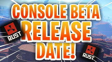 Rust Console Beta Release Date Window! (Date Range)
