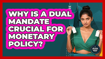 Why Is A Dual Mandate Crucial For Monetary Policy? - Inflation Insight Channel