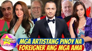 Mga ARTISTANG Pinoy na FOREIGNER ang mga AMA