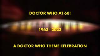 Doctor Who at 60 | A Doctor Who Theme Celebration