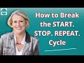 How to Break the Start. Stop. Repeat. Cycle