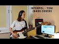 Interpol - Toni (bass cover)