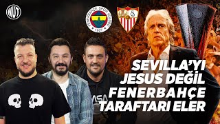 Jesus Gidiyor mu? | Fenerbahçe Sevilla Rövanşında Ne Yapmalı?