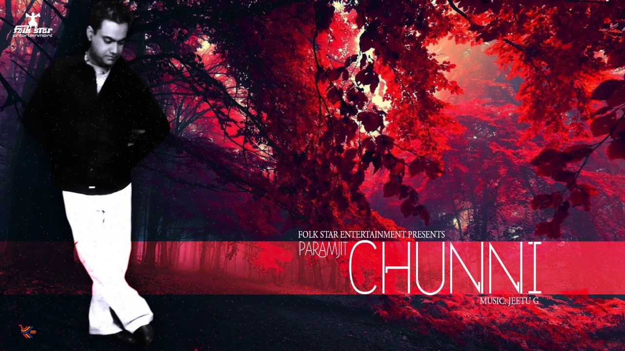 CHUNNI  |  PARAMJIT  | RAKANEY |  LATEST PUNJABI SONG | FOLK STAR