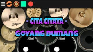 Cita Citata - Goyang Dumang ( Real Drum )