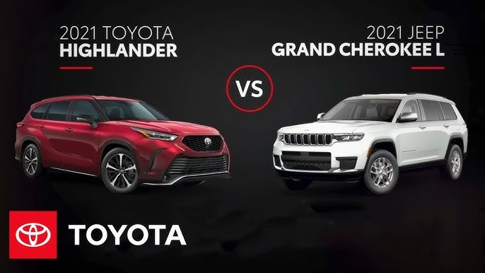 2021 Jeep Grand Cherokee L Vs 2021 Toyota Highlander: SUV Showdown