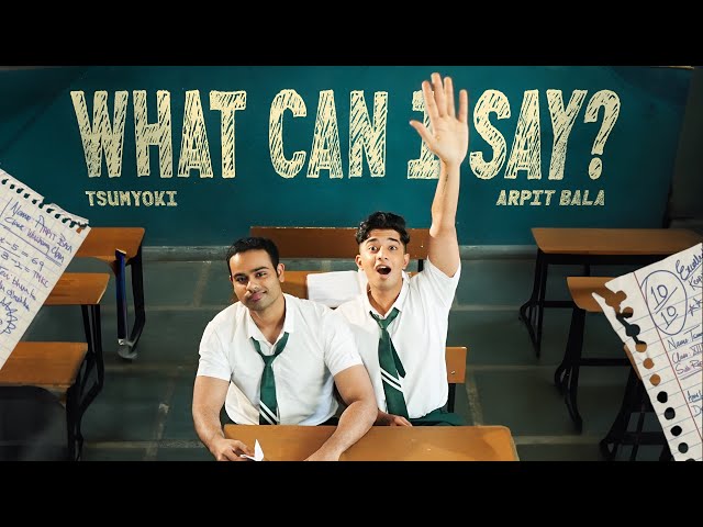 Tsumyoki x Arpit Bala - WHAT CAN I SAY? | Official Music Video @arpitbaala class=