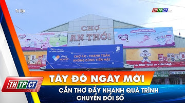 Cần Thơ đẩy nhanh quá trình chuyển đổi số | Cần Thơ TV