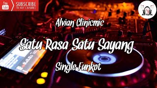 DJ SATU RASA SATU SAYANG - ALVIAN CLINICMIC - SINGLE FUNKOT.