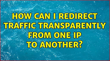 How can I redirect traffic transparently from one IP to another?