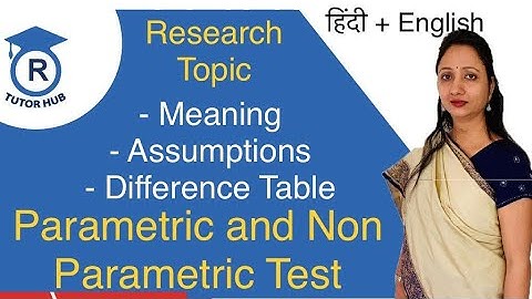 Parametric and Non parametric test , meaning, assumptions, difference