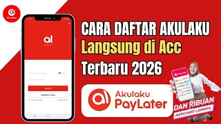 Cara Daftar Akulaku Langsung di Acc | Cara Daftar Akulaku Terbaru 2026