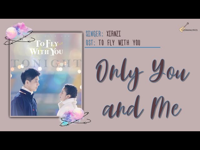 [ENG/CHN/PINYIN] XianZi (弦子) – Only You and Me (只有你我) LYRICS/歌词 | To Fly With You (陪你逐风飞翔) OST class=