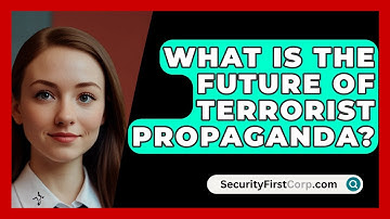 What Is The Future Of Terrorist Propaganda? - SecurityFirstCorp.com