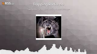 Trapping Radio 118, Reality of a full time trapper, is it for you?