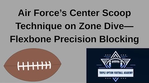 Air Force’s Center Scoop Technique on Zone Dive