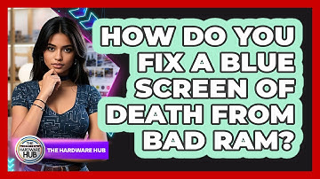 How Do You Fix A Blue Screen Of Death From Bad RAM? - The Hardware Hub