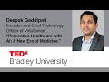 How AI could facilitate preventative healthcare | Deepak Gaddipati | TEDxBradley University