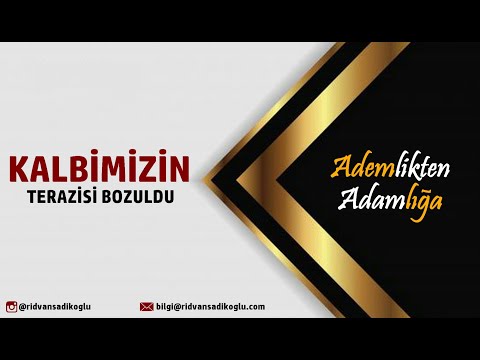KALBİMİZİN TERAZİSİ BOZULDU