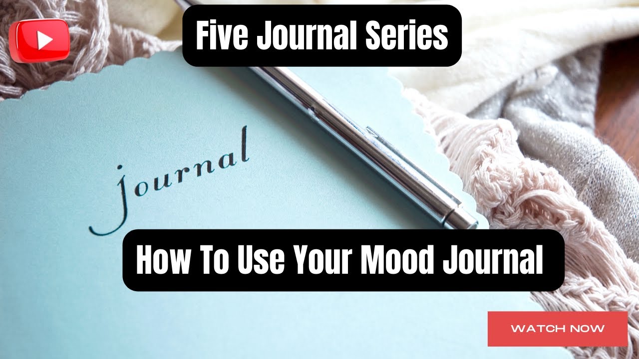 Five Journal Series * How To Use Your Mood Journal