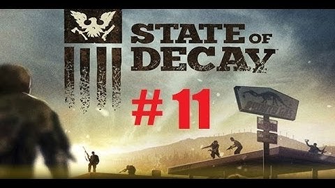 State of Decay part 11: Clingin