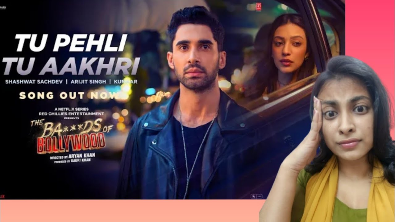 The Ba***ds Of Bollywood: Tu Pehli Tu Aakhri (Song) | Review | Aryan | Arijit Singh #netflixindia 