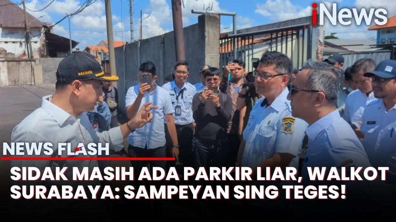 Gondok Parkir Liar, Walkot Surabaya Semprot PLT Kadishub | News Flash