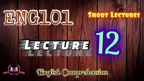 ENG101 || Lecture 12 || Inferences ||  English Comprehension || Short VU Lectures