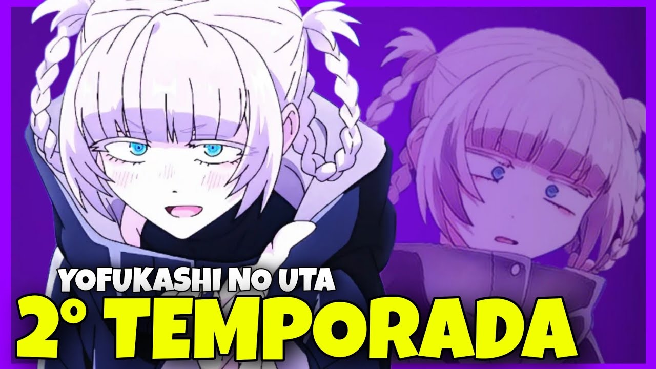 YOFUKASHI NO UTA 2 TEMPORADA | DATA DE LANÇAMENTO *entenda* - YouTube