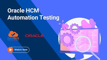CloudTestr : Oracle HCM Automation Testing Demo