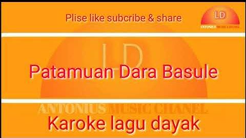 karoke lagu dayak PATAMUAN DARA BASULE