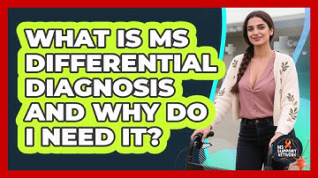 What Is MS Differential Diagnosis And Why Do I Need It? - MS Support Network