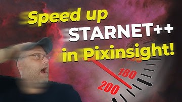 Speed up Starnet++ in Pixinsight!
