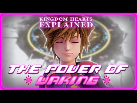 The Power of Waking Explained | KINGDOM HEARTS