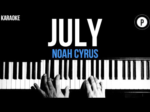 Noah Cyrus - July Karaoke Slowed Acoustic Piano Instrumental
