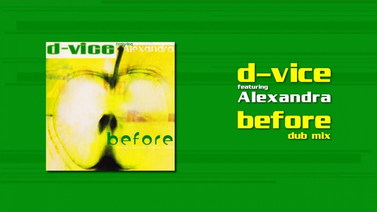 D-vice Ft. Alexandra - Before (Dub Mix) - YouTube