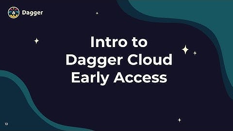 Introduction to Dagger Cloud Early Access