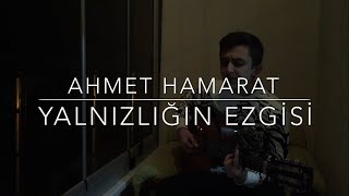 Ahmet Hamarat - Yalnızlığın Ezgisi (Cover) Resimi