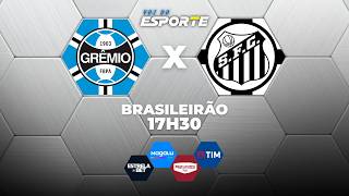 GRÊMIO X SANTOS - AO VIVO | BRASILEIRÃO 2026 – 23/05/2026