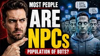 Most People Are NPCs… Here’s How To Deal With Them