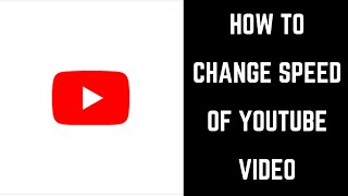 How to Change Speed of YouTube Video