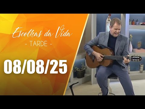 Escolhas Da Vida - Tarde | 08/08/25 | Dalcides Biscalquin