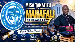 #LIVE : MISA TAKATIFU YA MAHAFALI YA DARASA LA SABA SHULE YA FR.DANIEL BOUJOU - BAGAMOYO