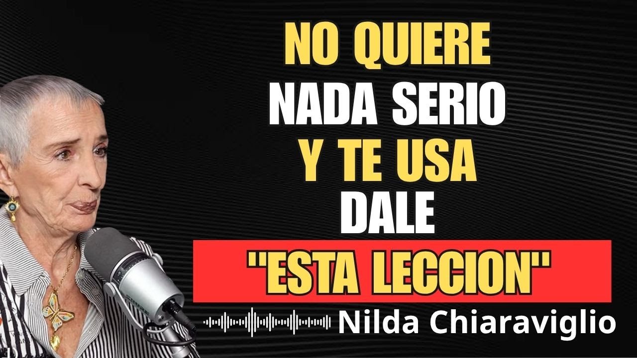 “No Quiere Compromiso… Hasta Que Aprendas Este Truco” | Nilda Chiaraviglio