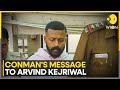 India conman sukesh chandrasekhar threatens to expose arvind kejriwal  wion news