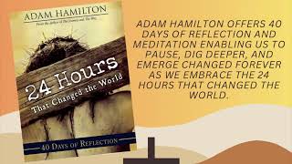 “24 Hours That Changed The World” by Adam Hamilton, Day Eleven: Father, Let This Cup Pass From Me