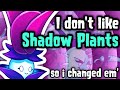 Shadow Plants are dumb, so I fixed them